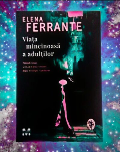 Viata mincinoasa a adultilor, recenzie carte, Elena Ferrante