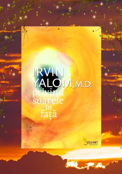 Privind soarele in fata, recenzie carte, Irvin Yalom